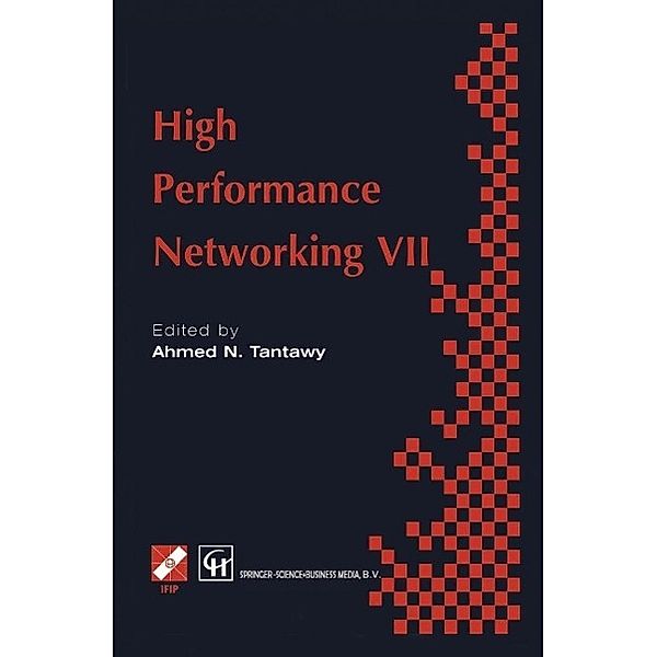 High Performance Networking VII / IFIP Advances in Information and Communication Technology, A. Tantawy
