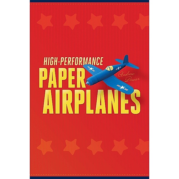 High-Performance Paper Airplanes, Andrew Dewar