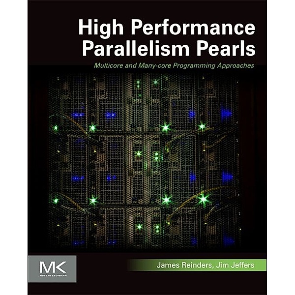 High Performance Parallelism Pearls Volume One, James Reinders, James Jeffers