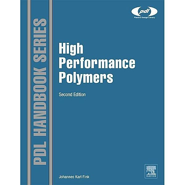 High Performance Polymers / Plastics Design Library, Johannes Karl Fink