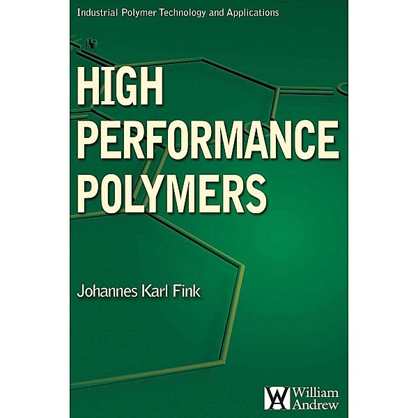 High Performance Polymers / Plastics Design Library, Johannes Karl Fink