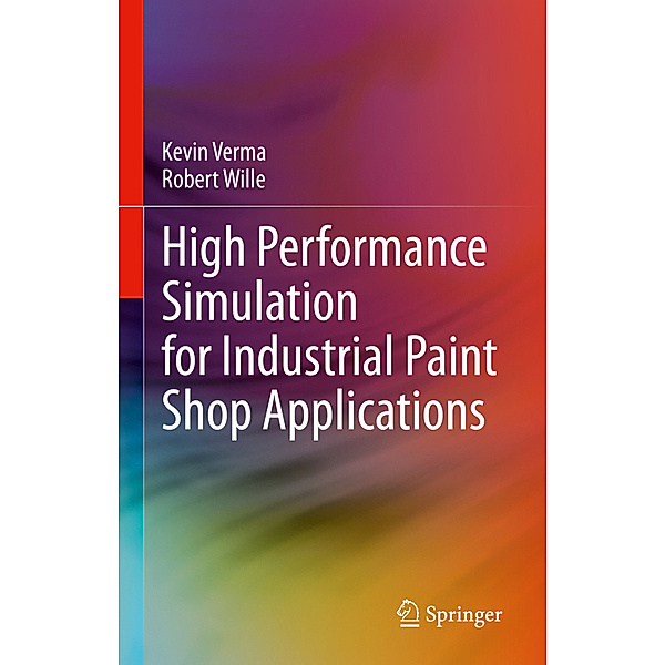 High Performance Simulation for Industrial Paint Shop Applications, Kevin Verma, Robert Wille
