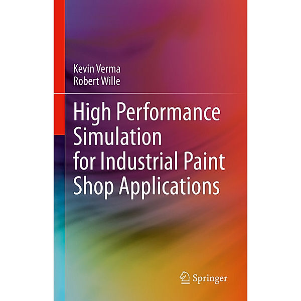 High Performance Simulation for Industrial Paint Shop Applications, Kevin Verma, Robert Wille