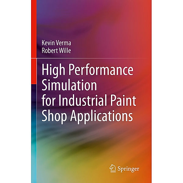 High Performance Simulation for Industrial Paint Shop Applications, Kevin Verma, Robert Wille