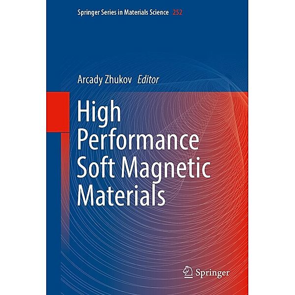 High Performance Soft Magnetic Materials / Springer Series in Materials Science Bd.252