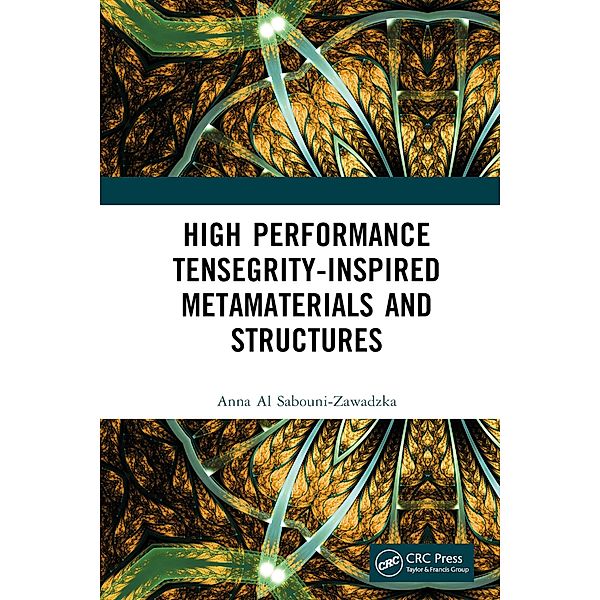 High Performance Tensegrity-Inspired Metamaterials and Structures, Anna Al Sabouni-Zawadzka