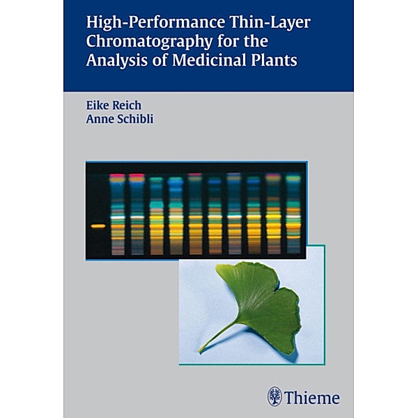 High-Performance Thin-Layer Chromatography for the Analysis of Medicinal Plants, Eike Reich, Anne Schibli