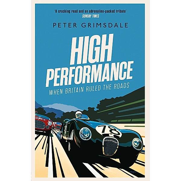 High Performance: When Britain Ruled the Roads, Peter Grimsdale