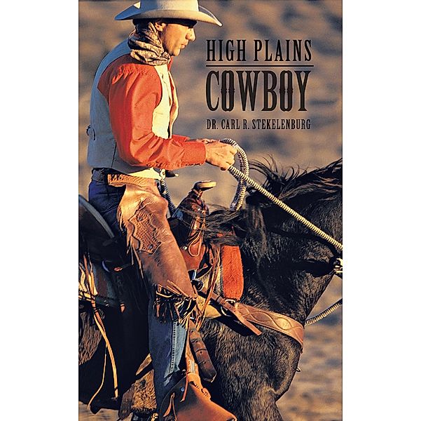 High Plains Cowboy, Dr. Carl R. Stekelenburg