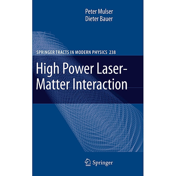 High Power Laser-Matter Interaction, Peter Mulser, Dieter Bauer