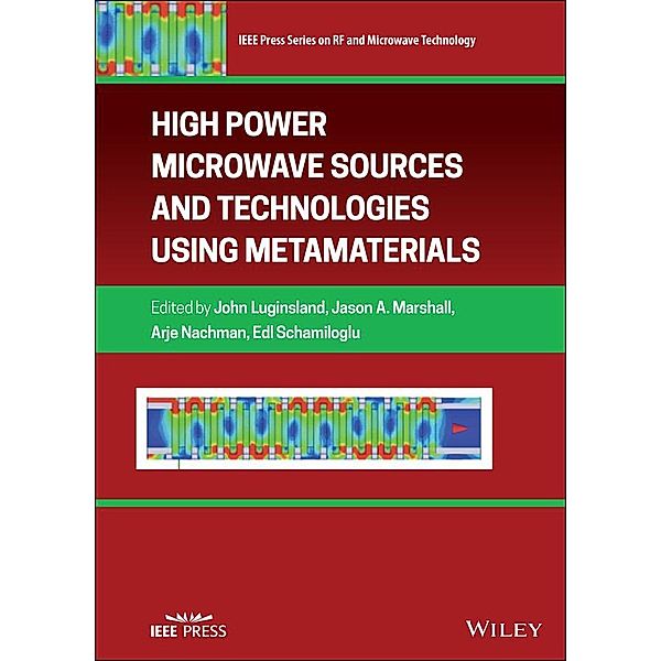 High Power Microwave Sources and Technologies Using Metamaterials / IEEE Press Series on RF and Microwave Technology