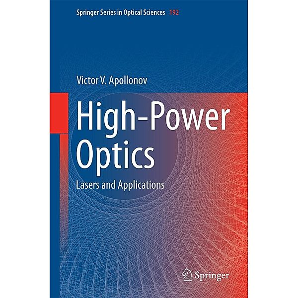 High-Power Optics / Springer Series in Optical Sciences Bd.192, Victor V. Apollonov