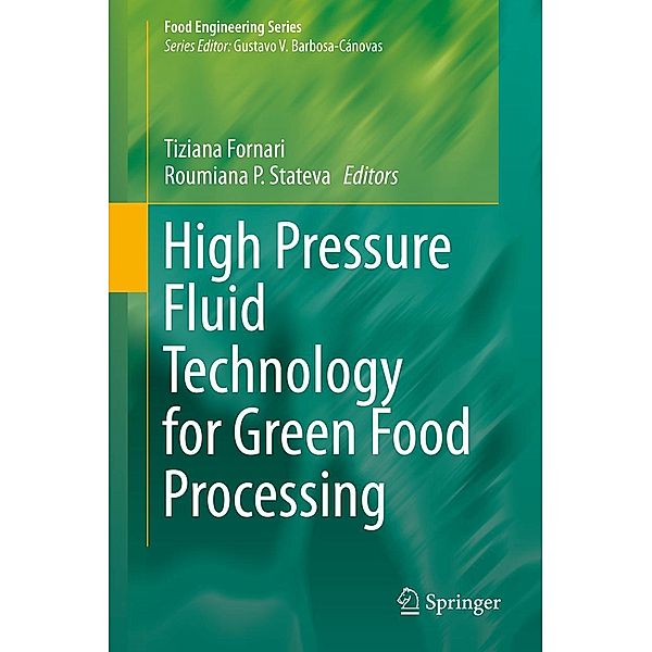 High Pressure Fluid Technology for Green Food Processing / Food Engineering Series
