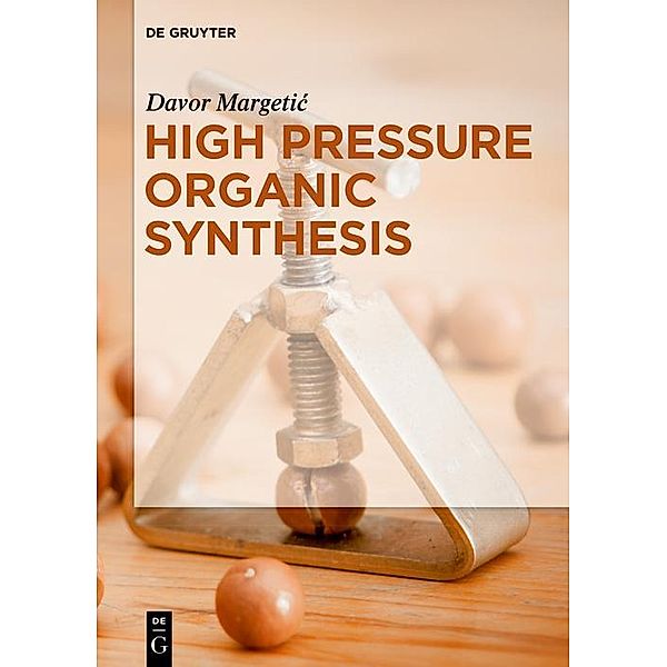 High Pressure Organic Synthesis, Davor Margetic