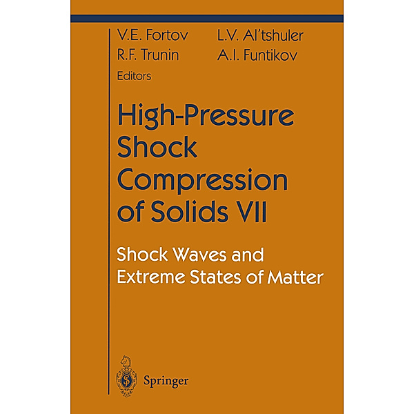 High-Pressure Shock Compression of Solids.Vol.7, Vladimir E. Fortov, L.V. Altshuler, R.F. Trunin, A.I. Funtikov