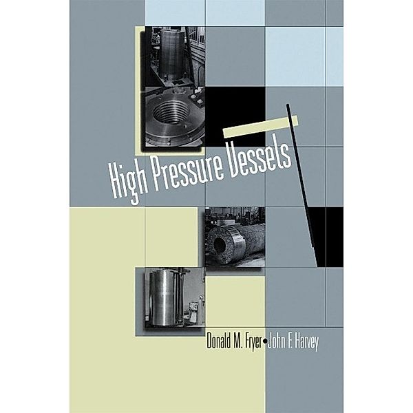 High Pressure Vessels, Donald M. Fryer, John F. Harvey