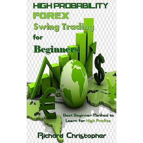 High Probability Forex Swing Trading for Beginners, Richard Christopher
