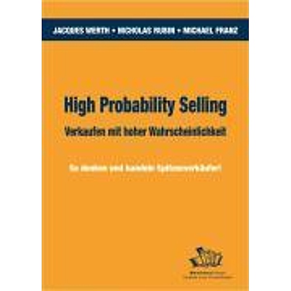 High Probability Selling - Verkaufen mit hoher Wahrscheinlichkeit, Jacques Werth, Nicholas E. Ruben, Michael Franz