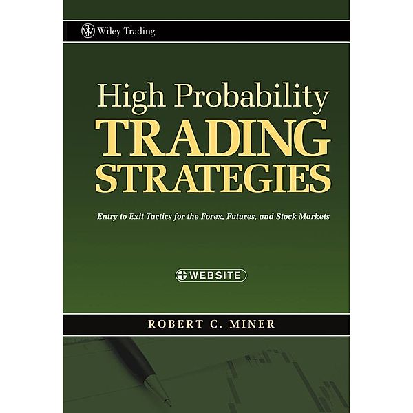 High Probability Trading Strategies / Wiley Trading Series, Robert C. Miner
