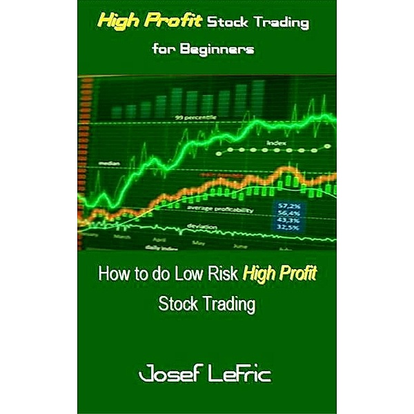 High Profit Stock Trading for Beginners, Josef Lefric