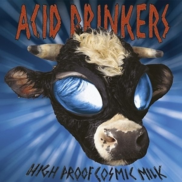 High Proof Cosmic Milk (Remastered+Bonus Tracks), Acid Drinkers