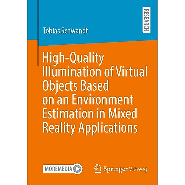 High-Quality Illumination of Virtual Objects Based on an Environment Estimation in Mixed Reality Applications, Tobias Schwandt