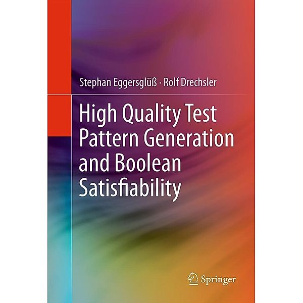 High Quality Test Pattern Generation and Boolean Satisfiability, Stephan Eggersglüß, Rolf Drechsler