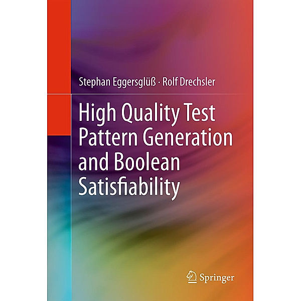 High Quality Test Pattern Generation and Boolean Satisfiability, Stephan Eggersglüß, Rolf Drechsler