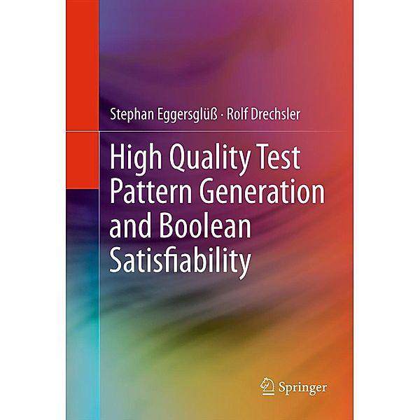 High Quality Test Pattern Generation and Boolean Satisfiability, Stephan Eggersglüss, Rolf Drechsler