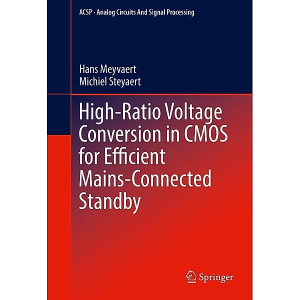 High-Ratio Voltage Conversion in CMOS for Efficient Mains-Connected Standby / Analog Circuits and Signal Processing, Hans Meyvaert, Michiel Steyaert