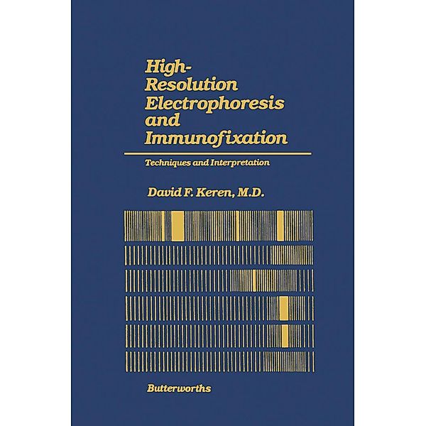 High-Resolution Electrophoresis and Immunofixation, David F. Keren