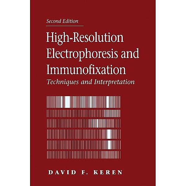 High-Resolution Electrophoresis and Immunofixation, David F. Keren