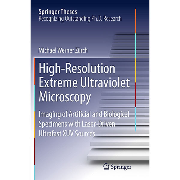 High-Resolution Extreme Ultraviolet Microscopy, Michael Werner Zürch