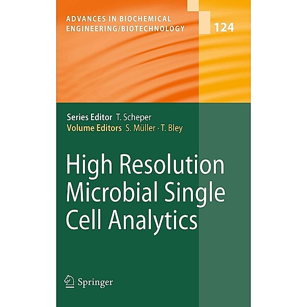 High Resolution Microbial Single Cell Analytics / Advances in Biochemical Engineering/Biotechnology Bd.124