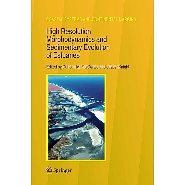 High Resolution Morphodynamics and Sedimentary Evolution of Estuaries / Coastal Systems and Continental Margins Bd.8