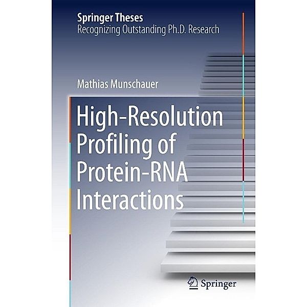 High-Resolution Profiling of Protein-RNA Interactions / Springer Theses, Mathias Munschauer