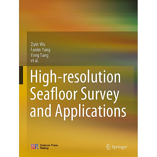 High-resolution Seafloor Survey and Applications, Ziyin Wu, Fanlin Yang, Yong Tang
