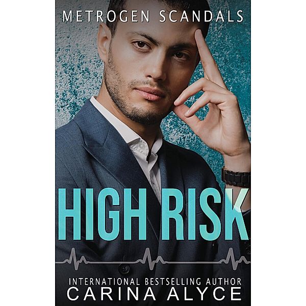 High Risk: A Medical Romance (MetroGen Scandals, #5) / MetroGen Scandals, Carina Alyce