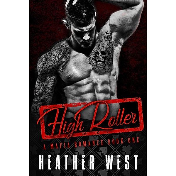 High Roller (Book 1) / A Mafia Romance, Heather West