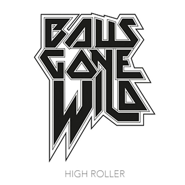 High Roller (Digipak), Balls Gone Wild