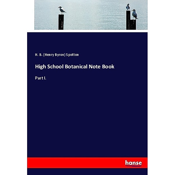High School Botanical Note Book, Henry B. Spotton