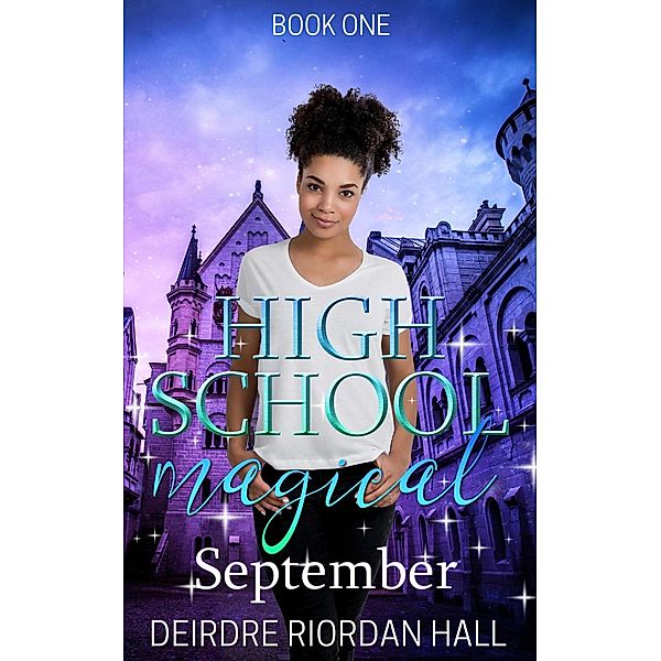 High School Magical: High School Magical: September, Deirdre Riordan Hall