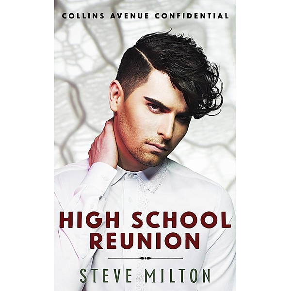 High School Reunion (Collins Avenue Confidential, #6) / Collins Avenue Confidential, Steve Milton