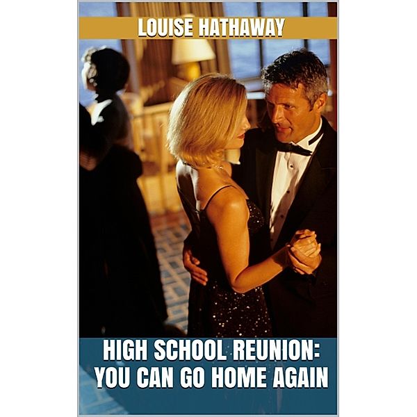 High School Reunion: You Can Go Home Again, Louise Hathaway