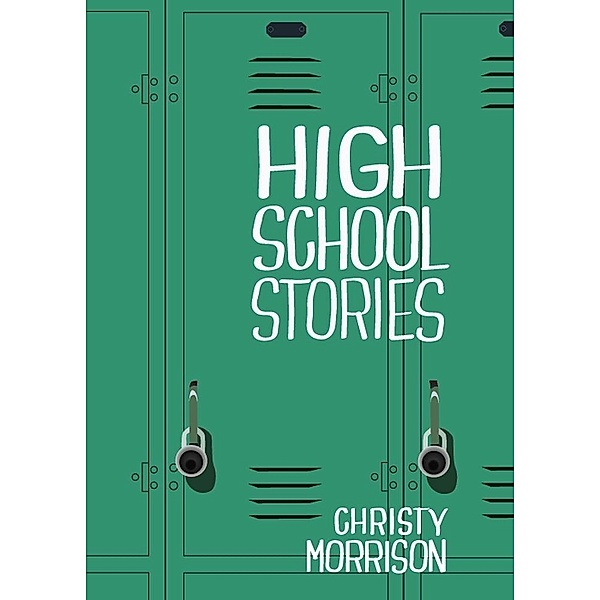 High School Stories / Christy Quinn, Christy Quinn