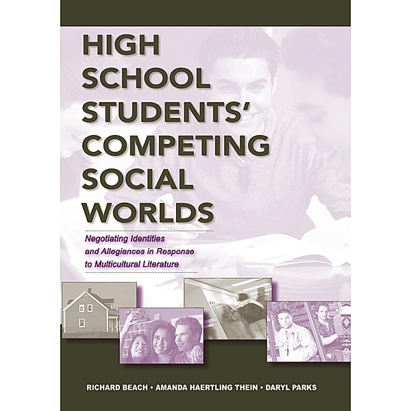High School Students' Competing Social Worlds, Richard Beach, Amanda Haertling Thein, Daryl L. Parks