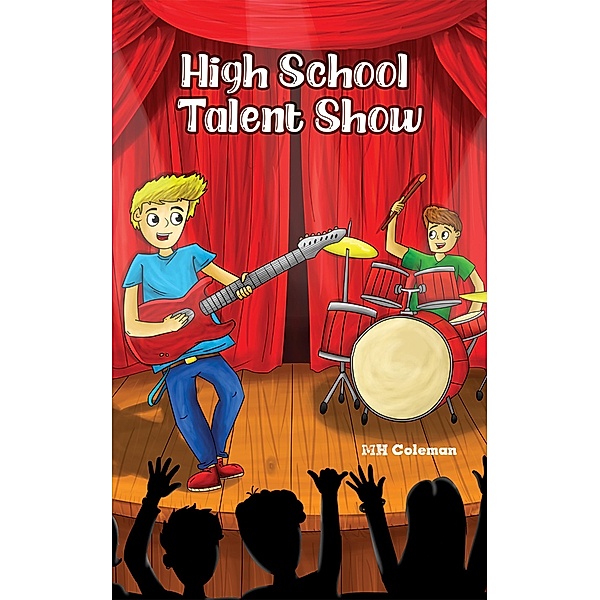 High School Talent Show / Austin Macauley Publishers, Mh Coleman