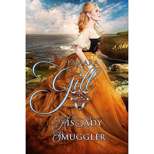 High Seas & High Stakes: His Lady Smuggler (High Seas & High Stakes, #1), Tamara Gill