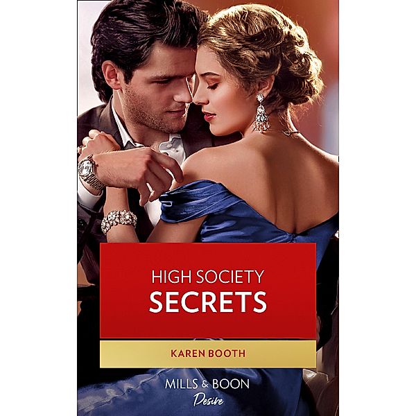 High Society Secrets (Mills & Boon Desire) (The Sterling Wives, Book 2) / Mills & Boon Desire, Karen Booth