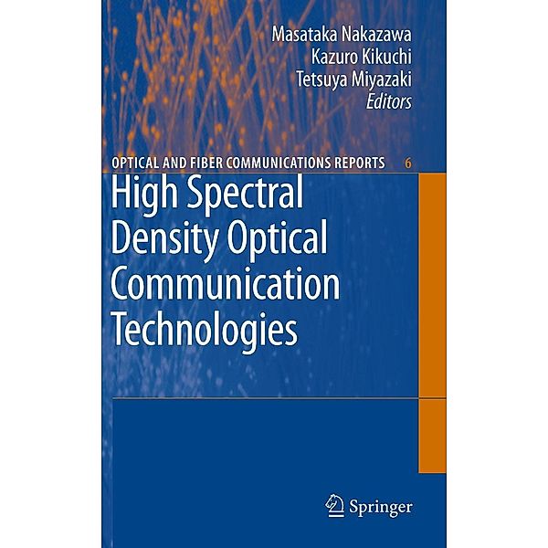 High Spectral Density Optical Communication Technologies / Optical and Fiber Communications Reports Bd.6, Masataka Nakazawa, Kazuro Kikuchi, Tetsuya Miyazaki